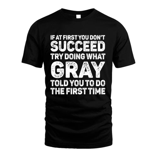 GRAY 13K2-117Personalized Funny Quote Apparel If At First You Dont Succeed