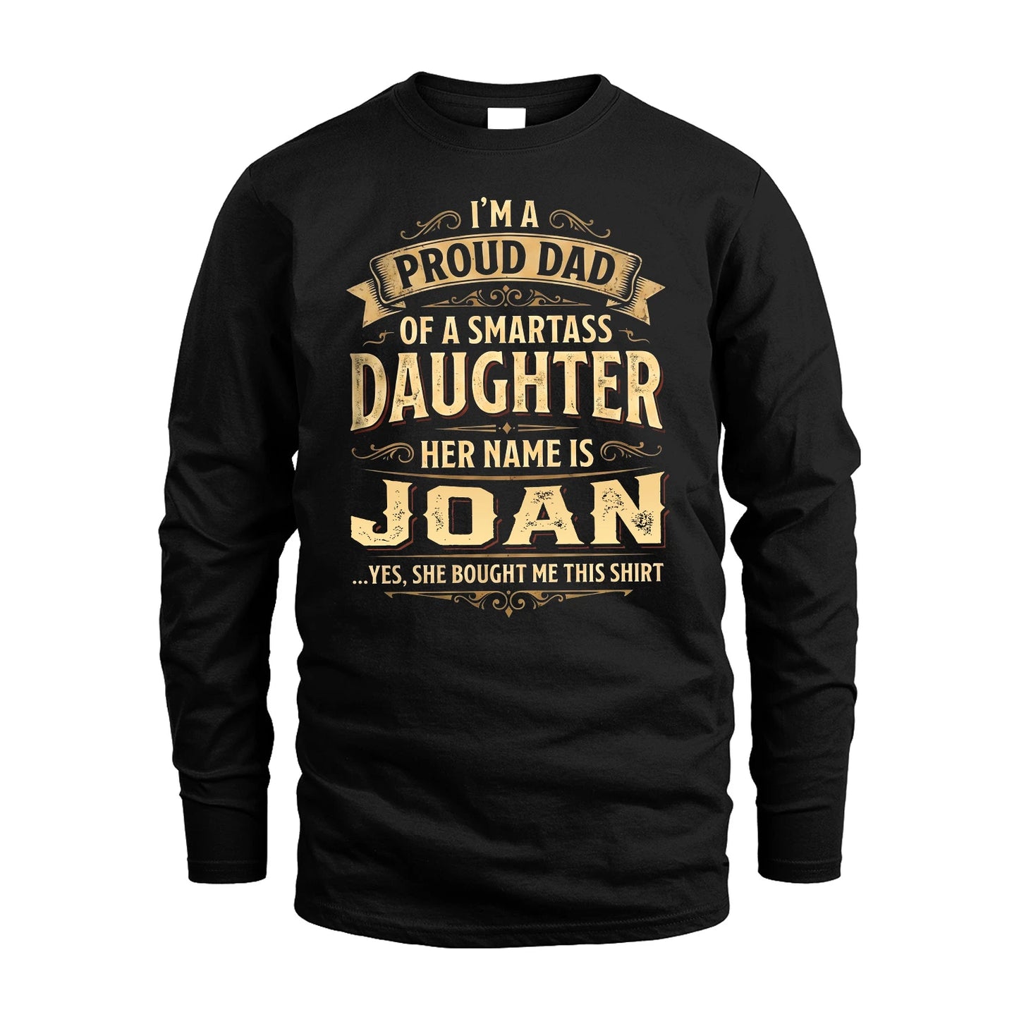JOAN 13K1-356 I'm A Proud Dad Of A Smartass Daughter Her Name Is...