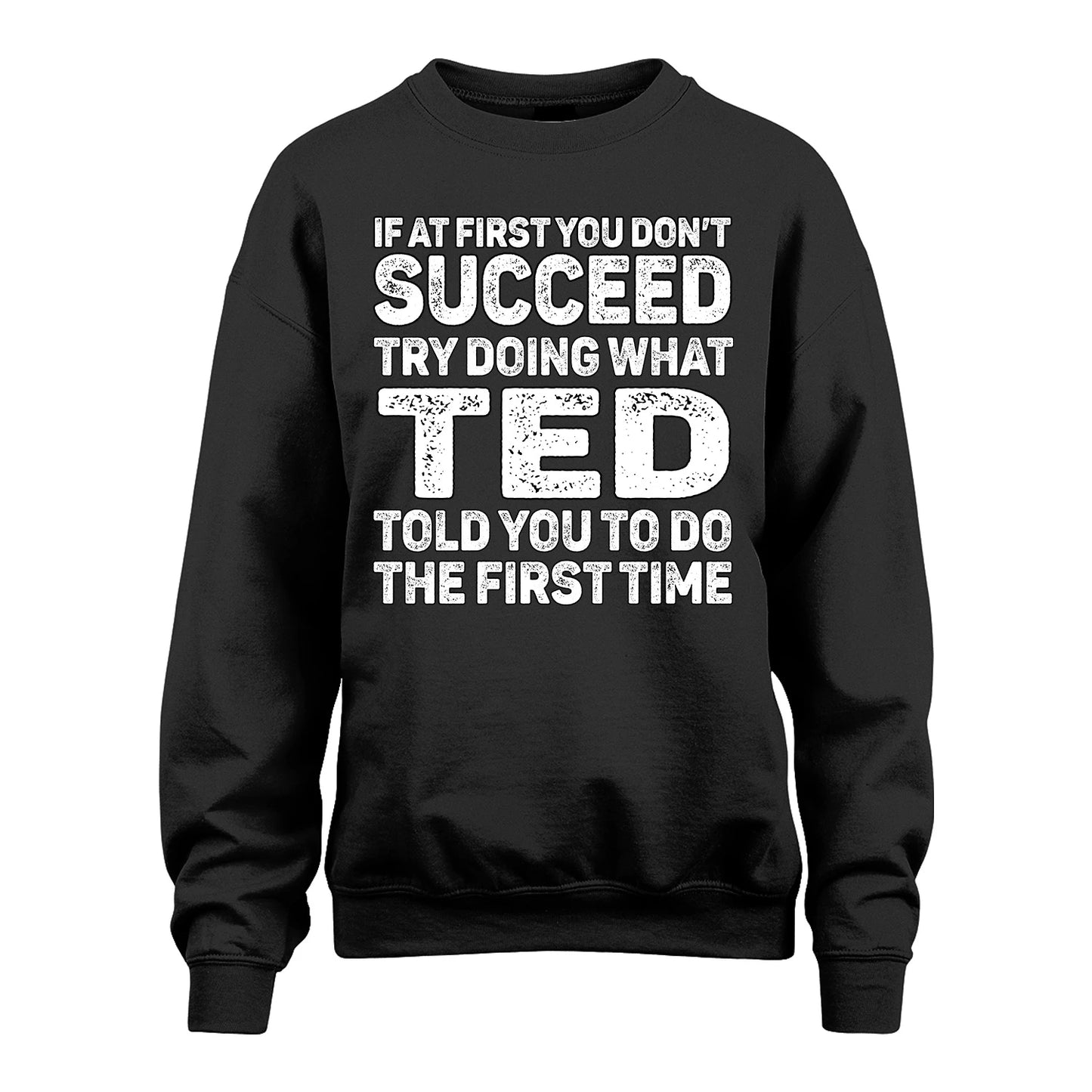 TED 13K2-117Personalized Funny Quote Apparel If At First You Dont Succeed