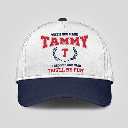 When God Made Your Name He Grinned And Said This'll Be Fun Blue Cap TAMMY 13K1 C57PF