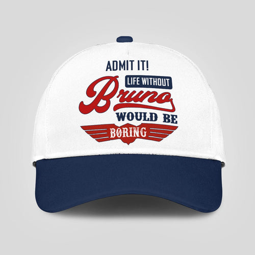 Admit It Life Without Your Name Would Be Boring Vintage Cap BRUNO 13K1 C52PF