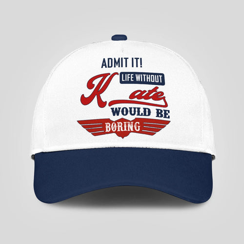 Admit It Life Without Your Name Would Be Boring Vintage Cap KATE 13K1 C52PF