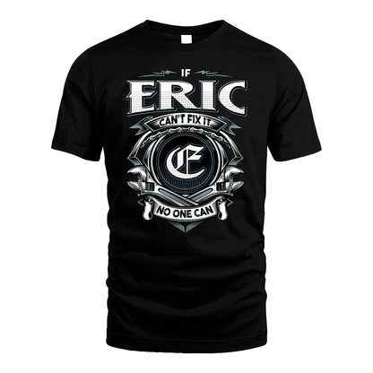 ERIC 13K1-510 Personalized  "Can’t Fix It No One Can"