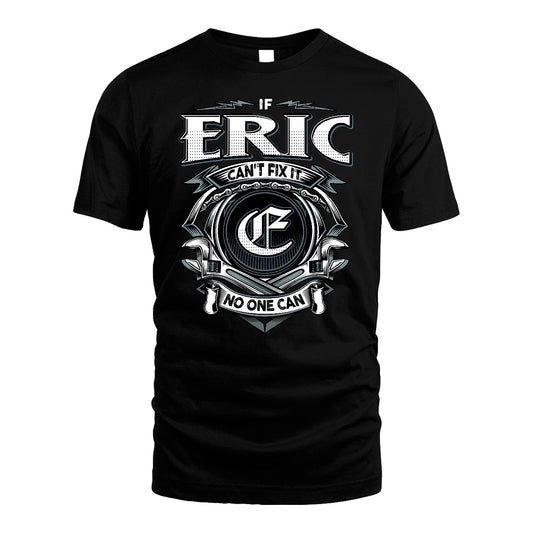 ERIC 13K1-510 Personalized  "Can’t Fix It No One Can"