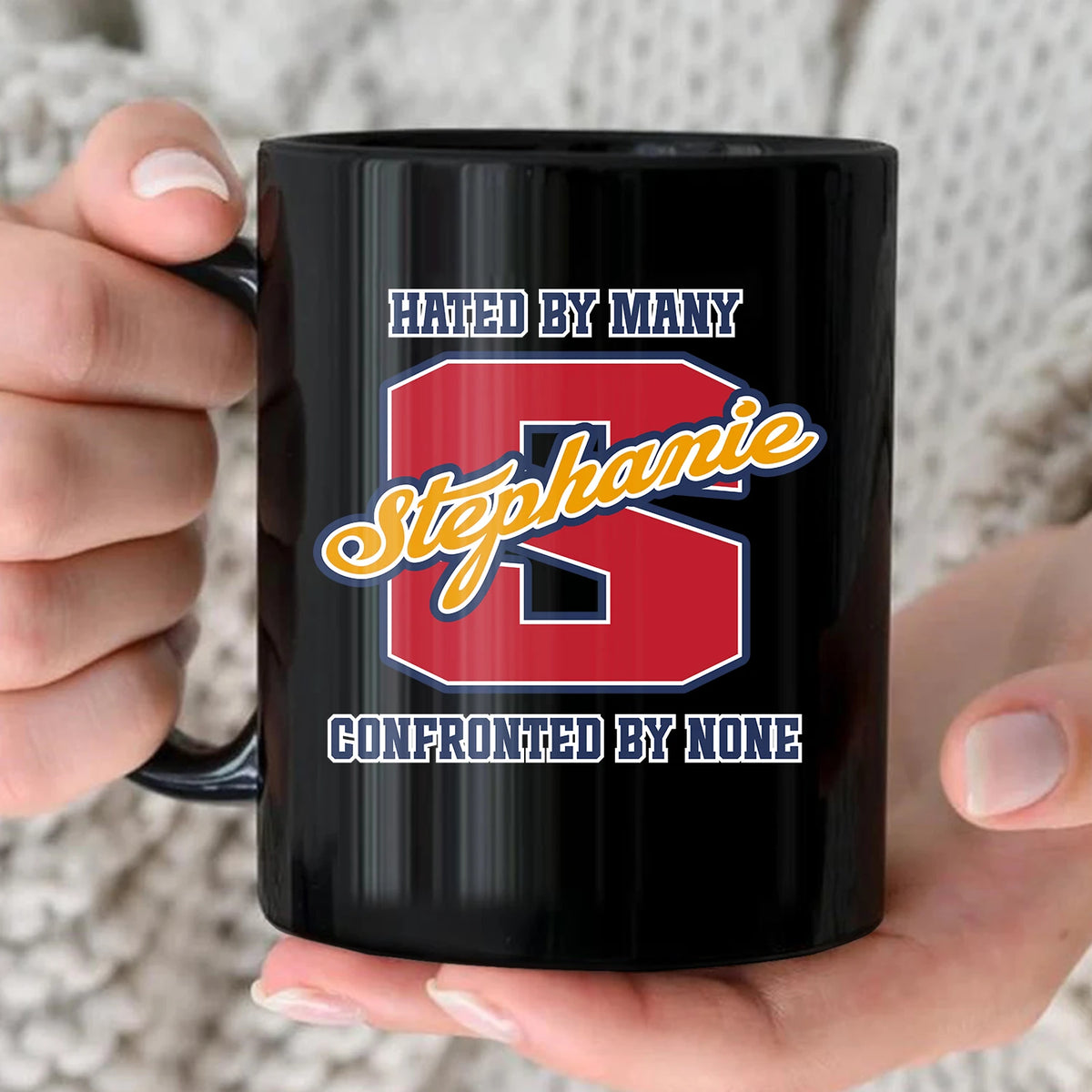 Hated By Many Confronted By None Cool Mug STEPHANIE 13K1 MG16