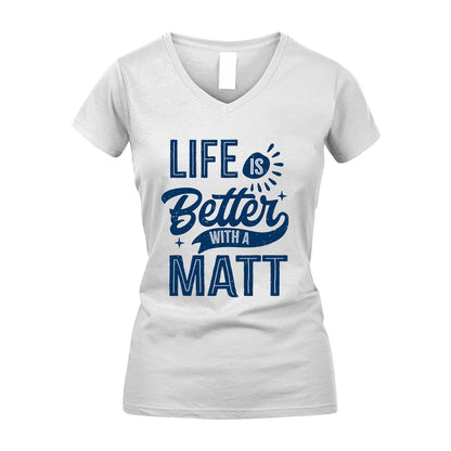 MATT 13K1-116 Personalized Name Quote T-Shirt Life Is Better With Unisex Gift