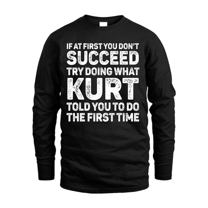 KURT 13K2-117Personalized Funny Quote Apparel If At First You Dont Succeed