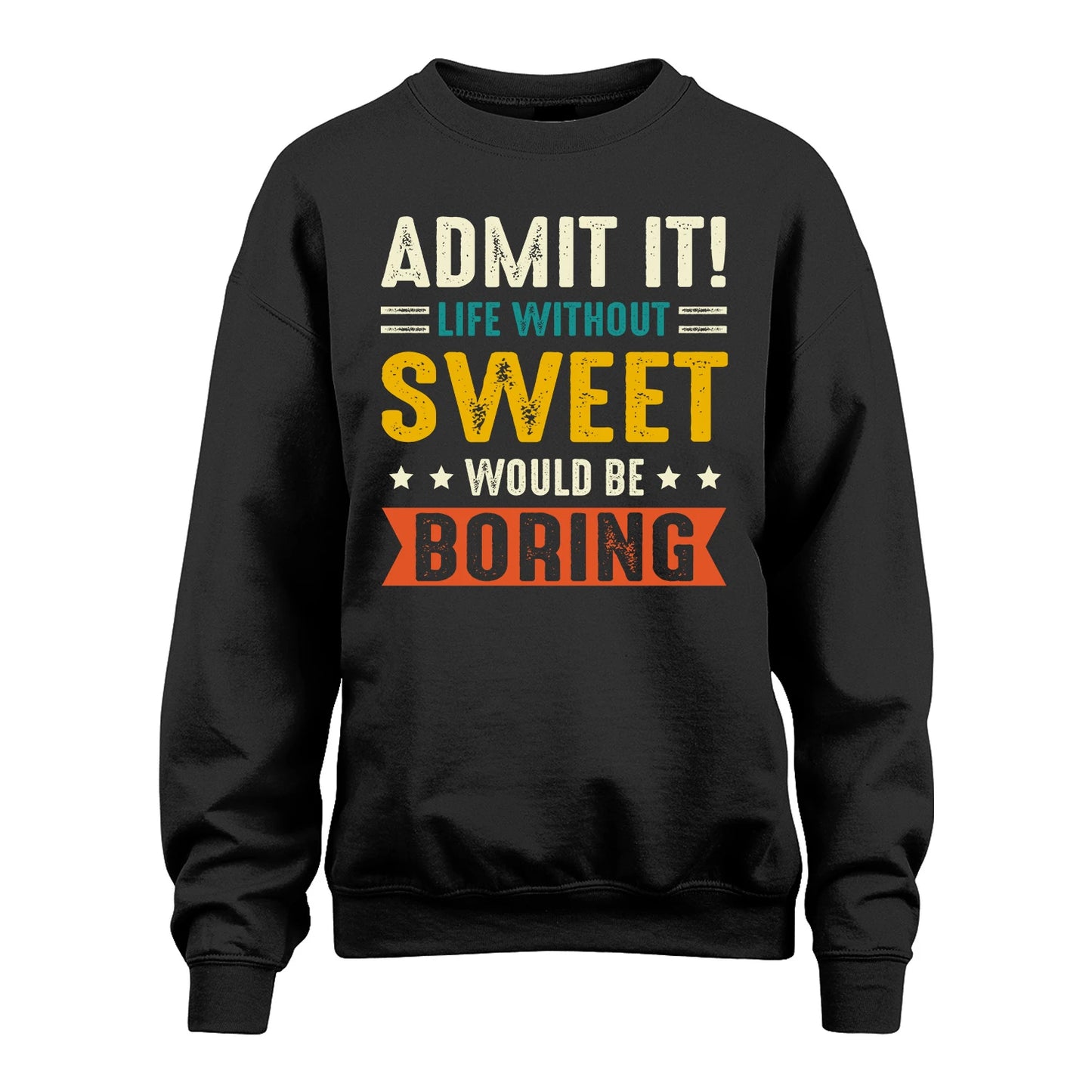 SWEET 13K2-124–Personalized Funny Quote Apparel “Life Without NAME Would Be Boring”