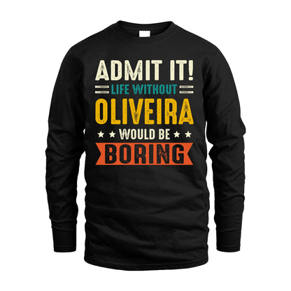 OLIVEIRA 13K1-124–Personalized Funny Quote Apparel “Life Without NAME Would Be Boring”