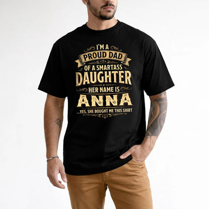 ANNA 13K1-356 I'm A Proud Dad Of A Smartass Daughter Her Name Is...