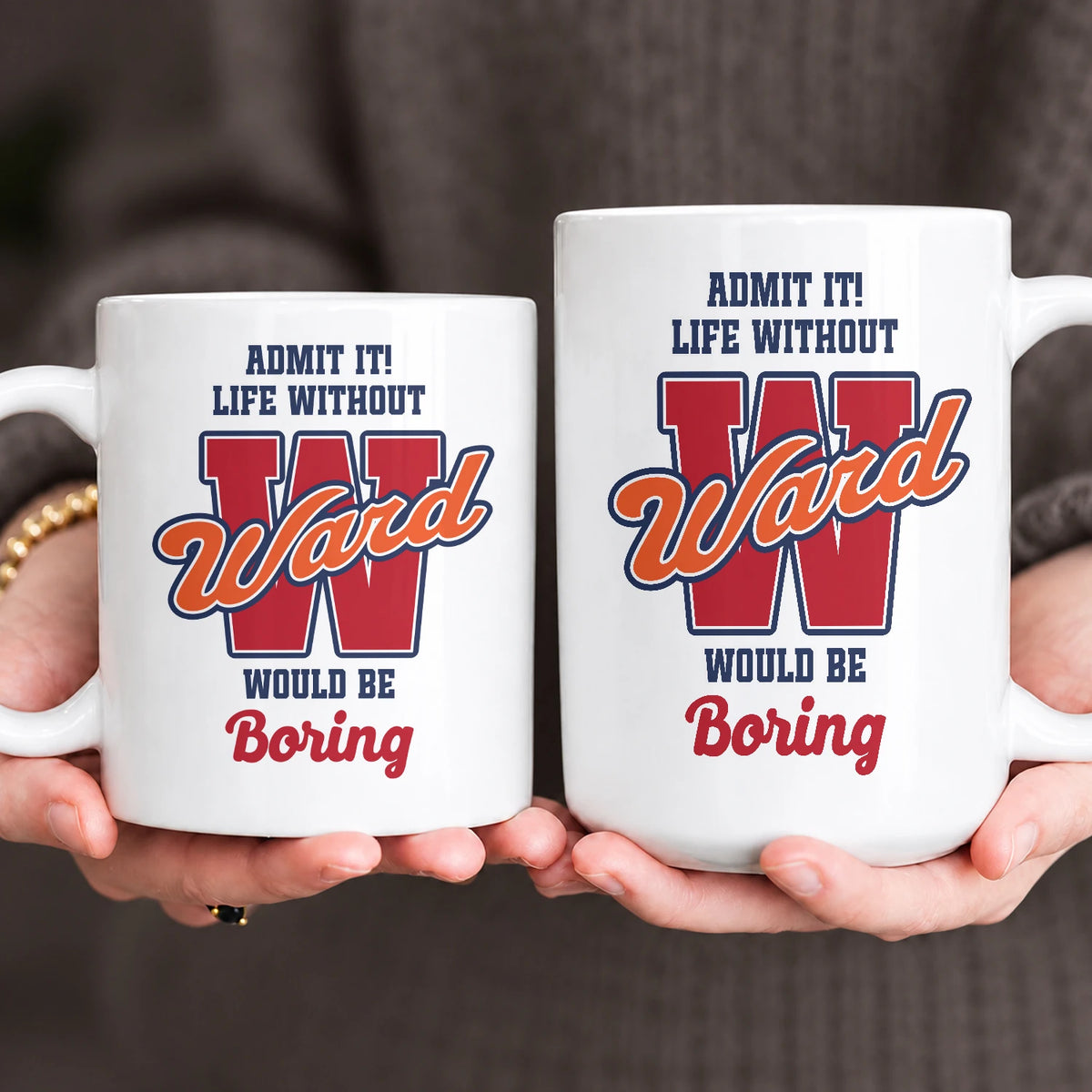 Admit It Life Without Your Name Would Be Boring Sporty Mug WARD 13K1 MG17