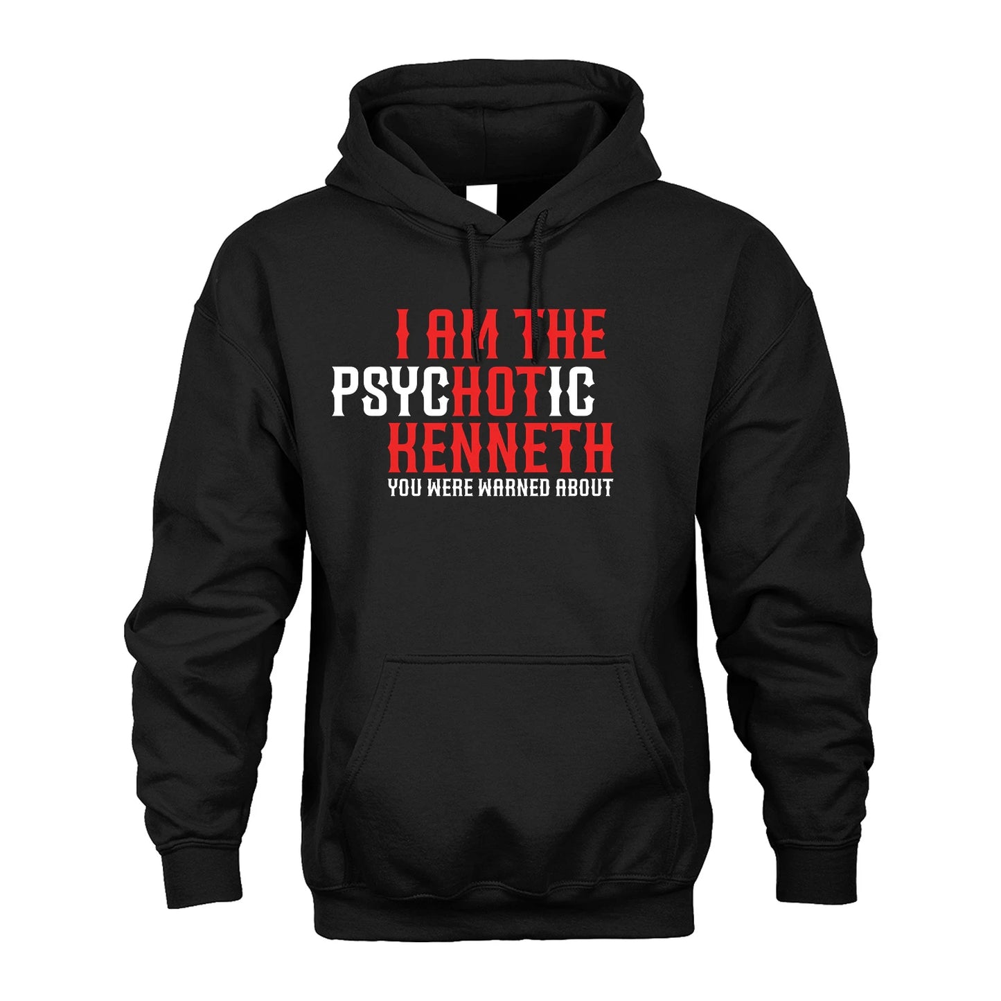 KENNETH 13K1-544 I Am The Psychotic Name You Were Warned About