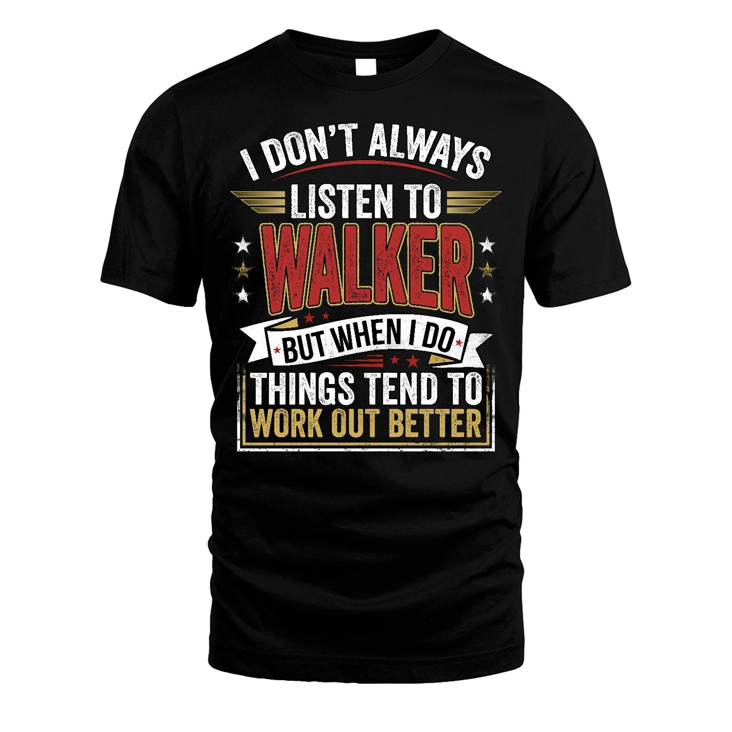 WALKER 13K1-542 I Don't Always Listen To ...