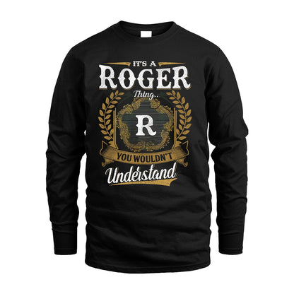 ROGER 13K1-1–Personalized Name Quote Apparel “It’s an NAME Thing You Wouldn’t Understand”