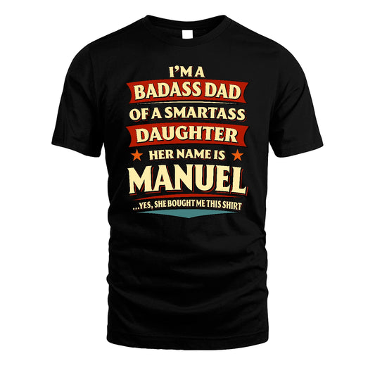 MANUEL 13K1-535 I'm A Badass Dad Of A Smartass Daughter Her Name Is ...