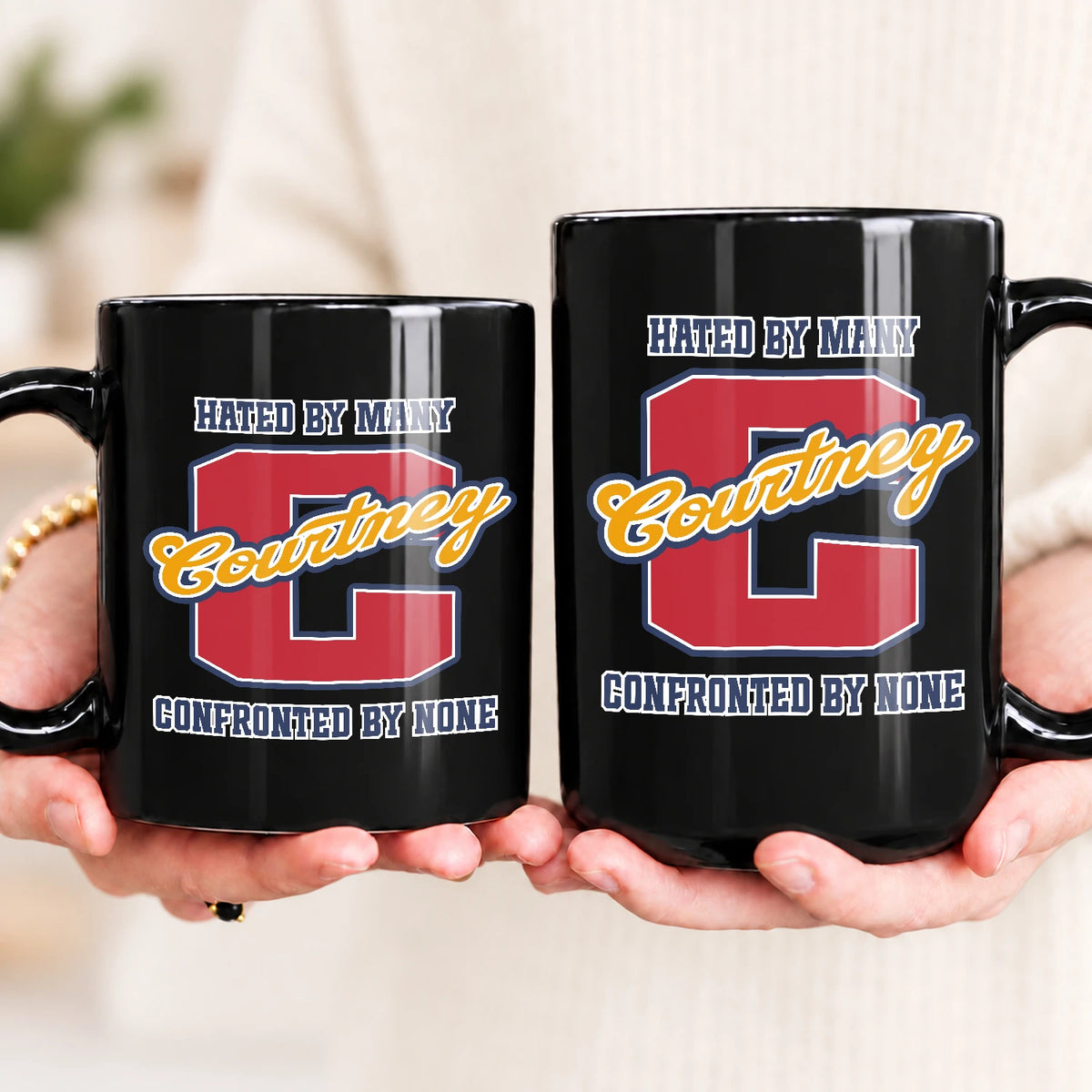 Hated By Many Confronted By None Cool Mug COURTNEY 13K1 MG16