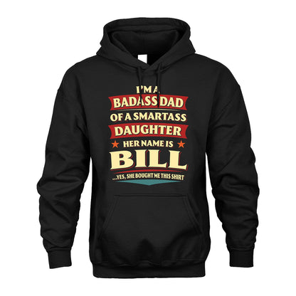 BILL 13K1-535 I'm A Badass Dad Of A Smartass Daughter Her Name Is ...