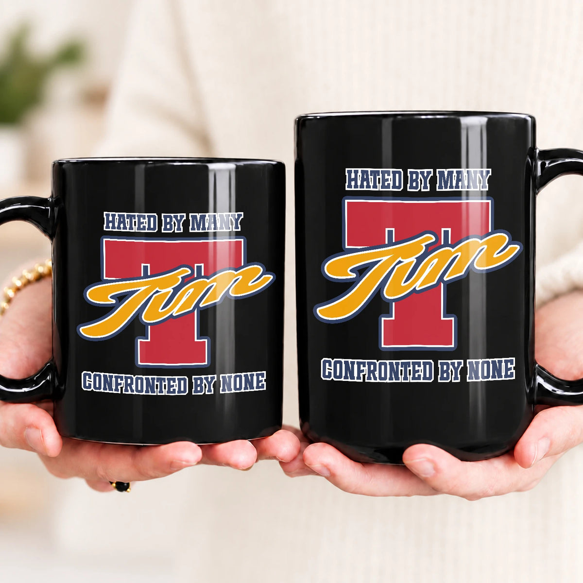 Hated By Many Confronted By None Cool Mug TIM 13K1 MG16