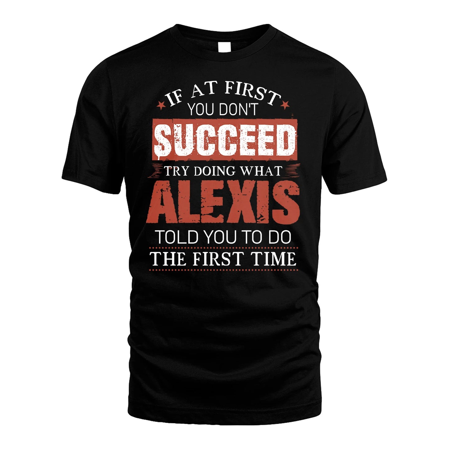 ALEXIS 13K1-82–Personalized Funny Quote Apparel “If At First You Don’t Succeed”