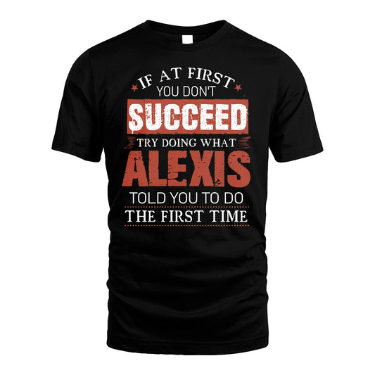 ALEXIS 13K1-82–Personalized Funny Quote Apparel “If At First You Don’t Succeed”