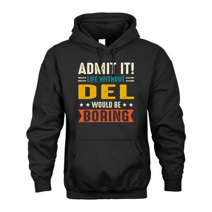 DEL 13K1-124–Personalized Funny Quote Apparel “Life Without NAME Would Be Boring”