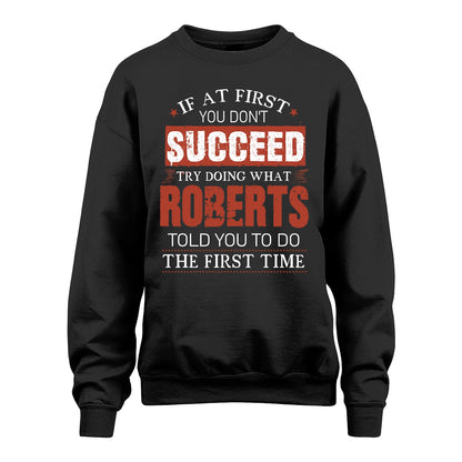 ROBERTS 13K1-82–Personalized Funny Quote Apparel “If At First You Don’t Succeed”