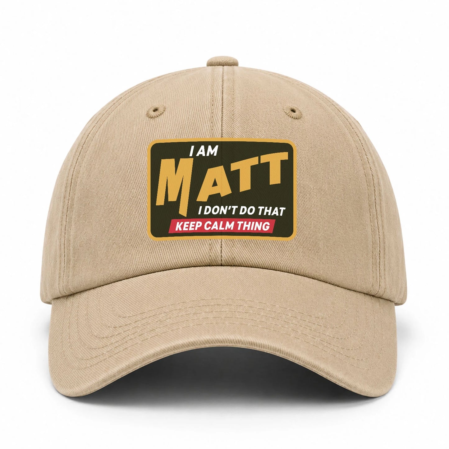 I Am Your Name I Don't Do That Keep Calm Thing Cap MATT 13K1 C54PF