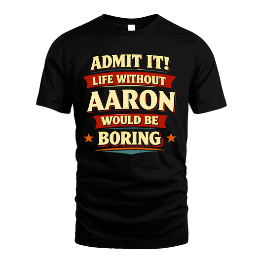 AARON 13K1-503 Admit It Life Without...