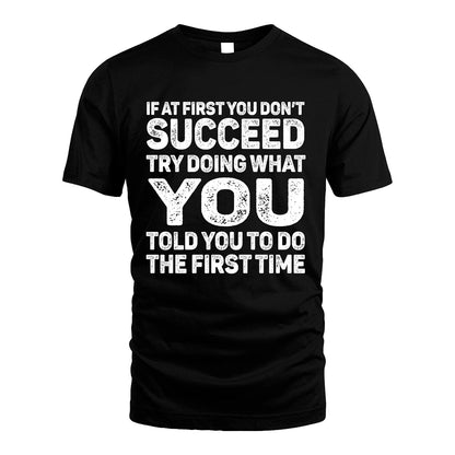 YOU 13K3-117Personalized Funny Quote Apparel If At First You Dont Succeed