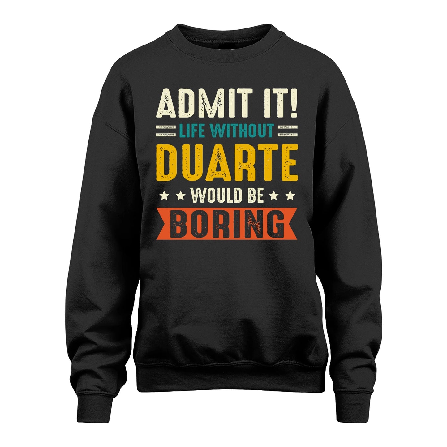 DUARTE 13K2-124–Personalized Funny Quote Apparel “Life Without NAME Would Be Boring”