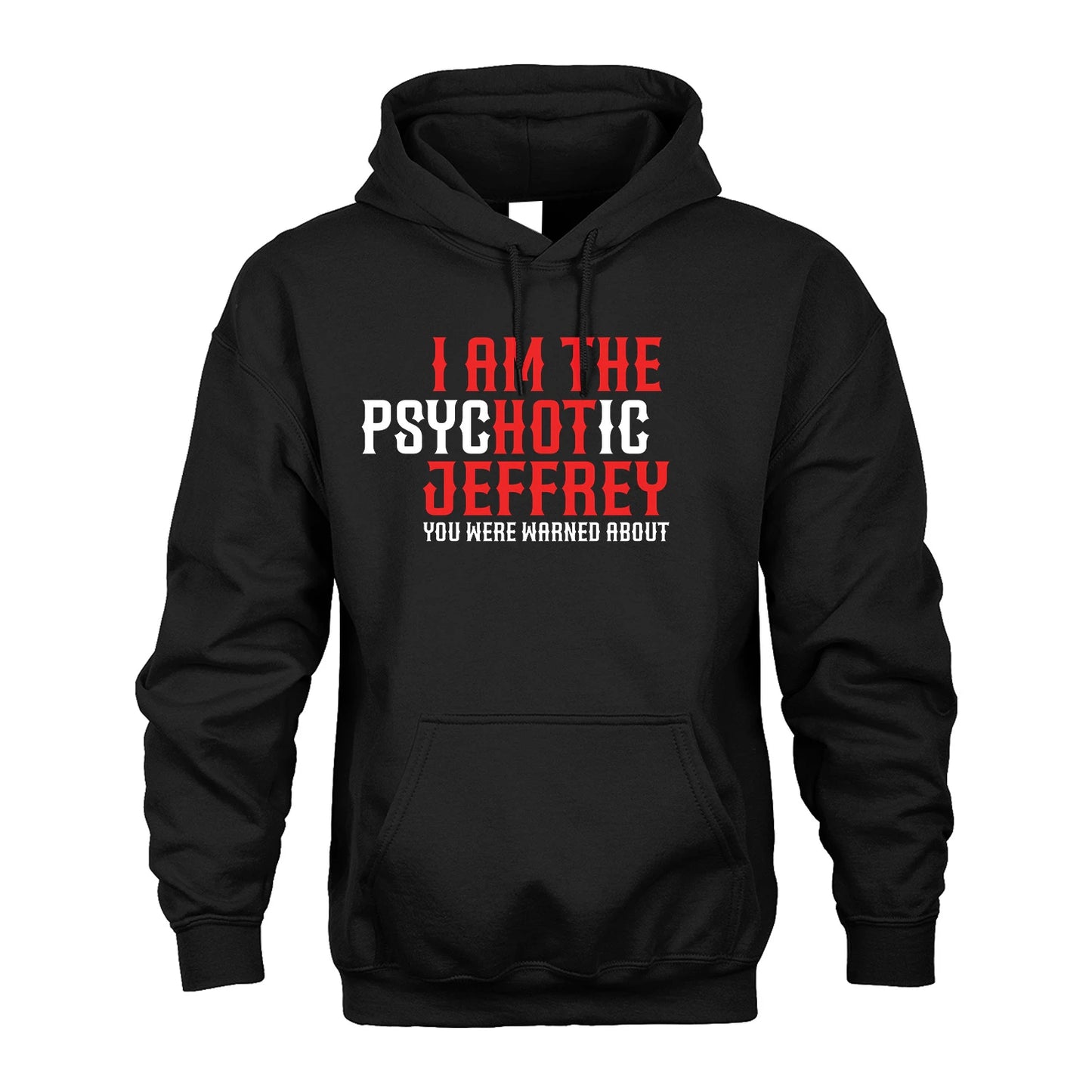 JEFFREY 13K1-544 I Am The Psychotic Name You Were Warned About