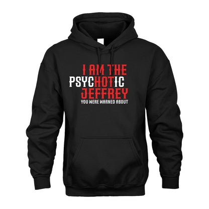 JEFFREY 13K1-544 I Am The Psychotic Name You Were Warned About