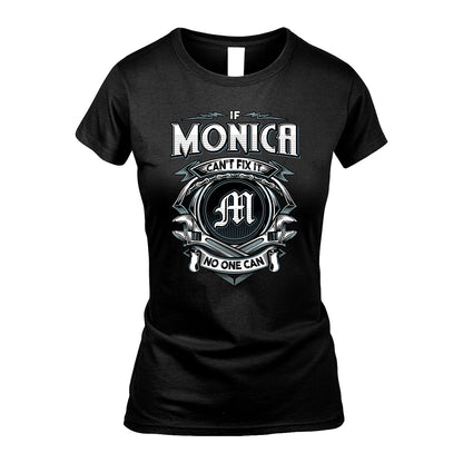 MONICA 13K1-510 Personalized  "Can’t Fix It No One Can"