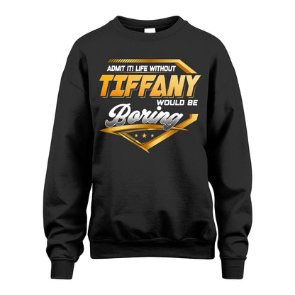 TIFFANY 13K1-513 Personalized "Admit It! Life Without ... Would Be Boring"
