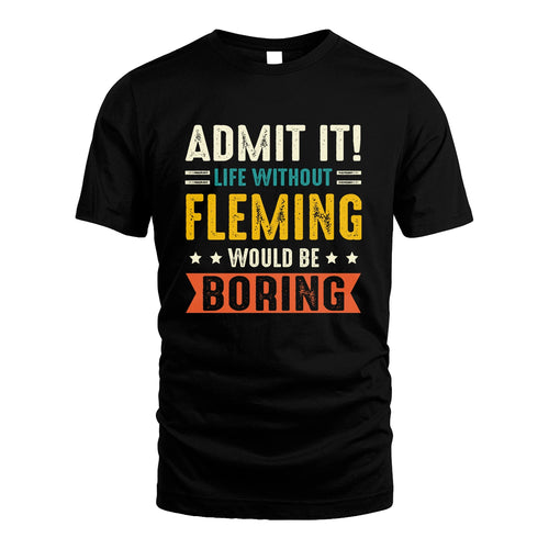 FLEMING 13K3-124–Personalized Funny Quote Apparel “Life Without NAME Would Be Boring”