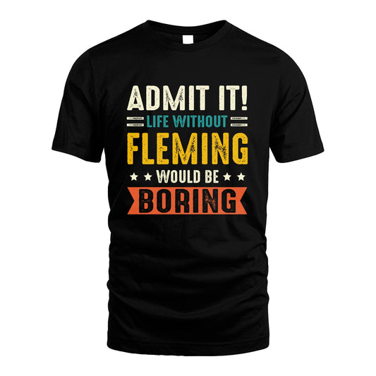 FLEMING 13K3-124–Personalized Funny Quote Apparel “Life Without NAME Would Be Boring”