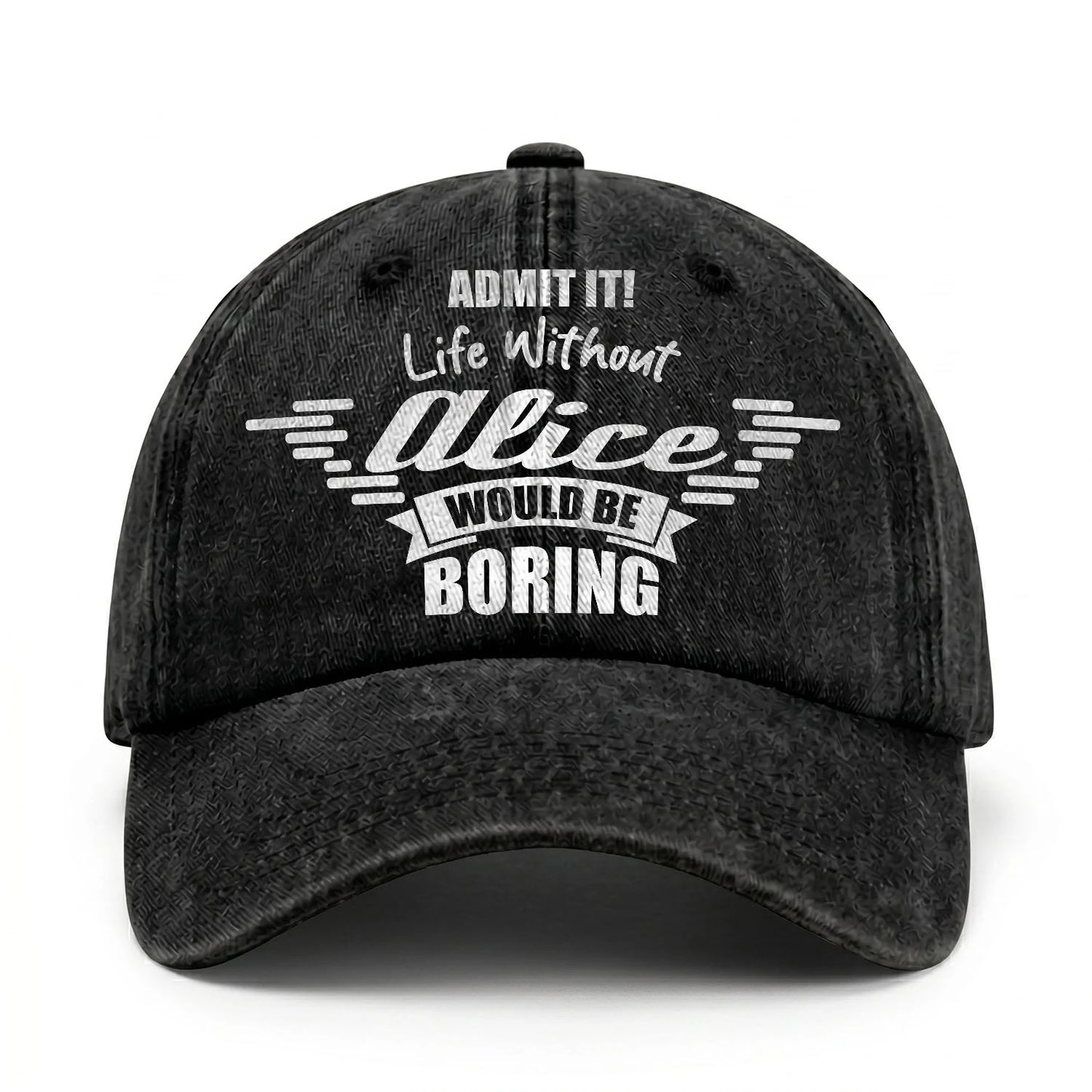 Admit It Life Without Your Name Would Be Boring Vintage Cap ALICE 13K1 C44PF