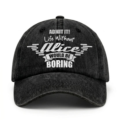 Admit It Life Without Your Name Would Be Boring Vintage Cap ALICE 13K1 C44PF