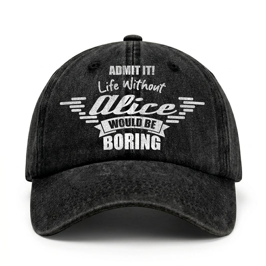 Admit It Life Without Your Name Would Be Boring Vintage Cap ALICE 13K1 C44PF