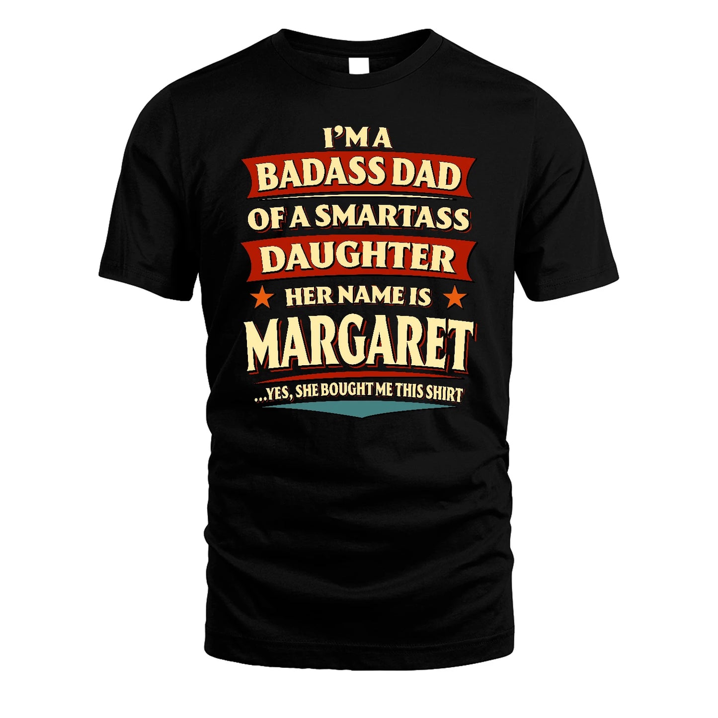MARGARET 13K1-535 I'm A Badass Dad Of A Smartass Daughter Her Name Is ...