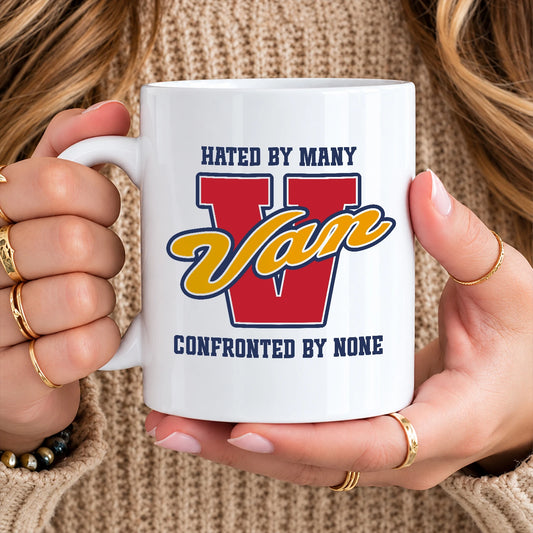 Hated By Many Confronted By None Cool Mug VAN 13K1 MG16