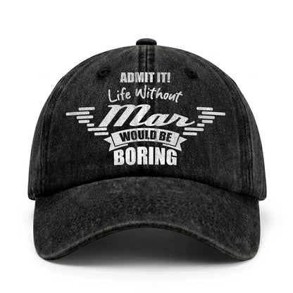 Admit It Life Without Your Name Would Be Boring Vintage Cap MAR 13K1 C44PF