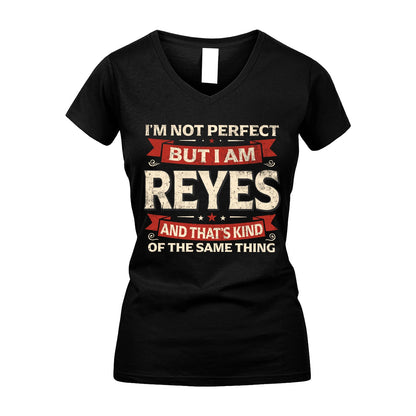 REYES 13K1-566 I'm Not Perfect But I Am...