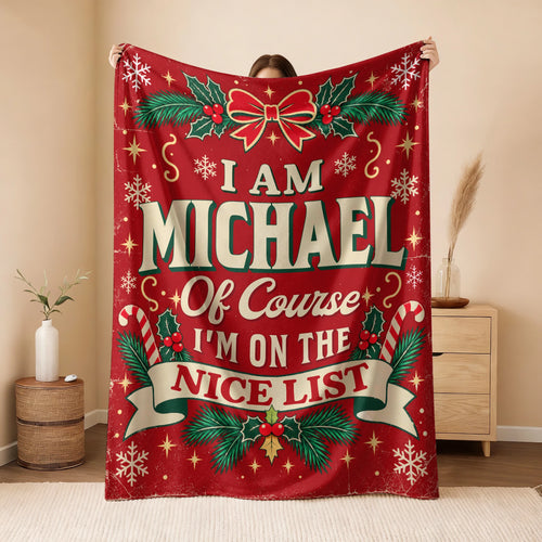 I'm Name Of Course I'm On The Nice List Christmas Fleece Blanket MICHAEL 13K1 BK56