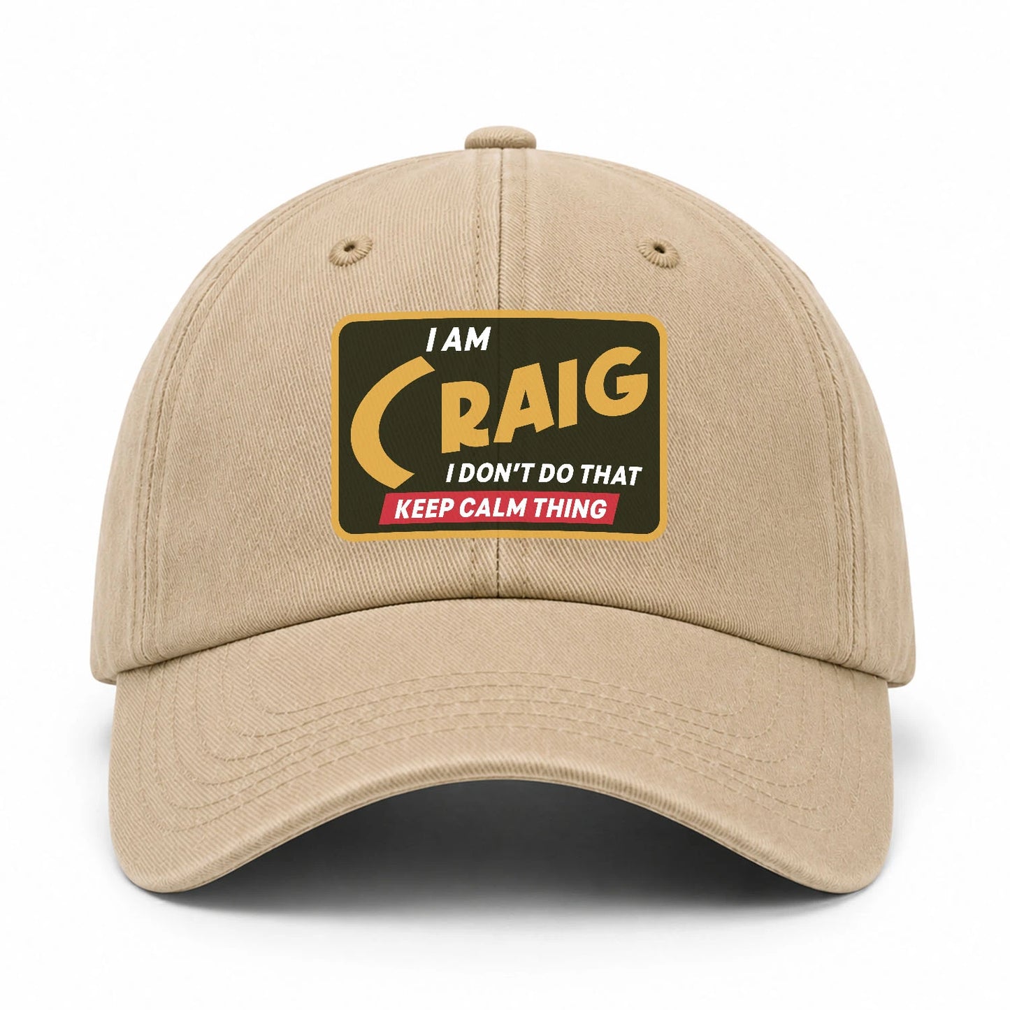 I Am Your Name I Don't Do That Keep Calm Thing Cap CRAIG 13K1 C54PF