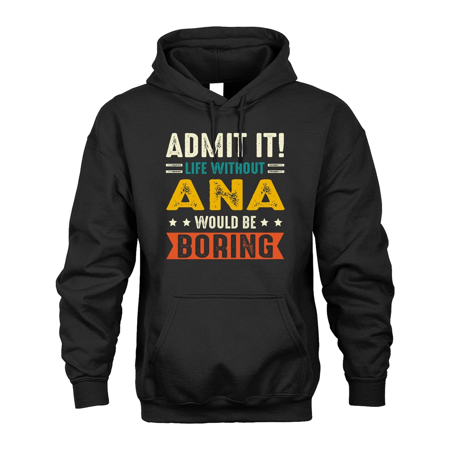 ANA 13K1-124–Personalized Funny Quote Apparel “Life Without NAME Would Be Boring”