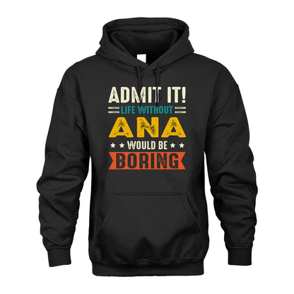 ANA 13K1-124–Personalized Funny Quote Apparel “Life Without NAME Would Be Boring”