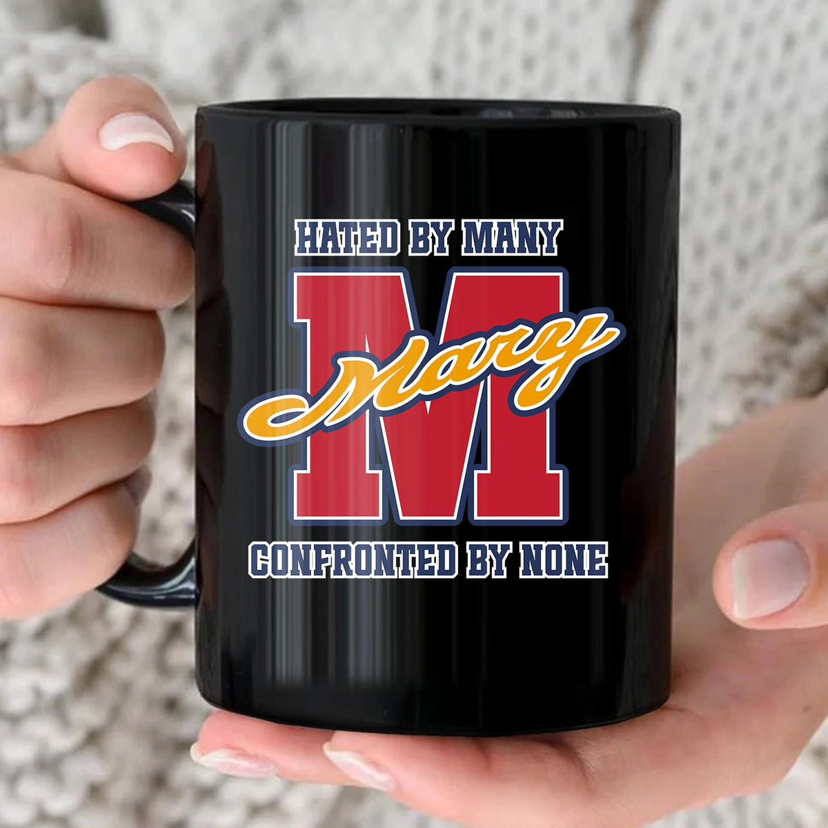 Hated By Many Confronted By None Cool Mug MARY 13K1 MG16