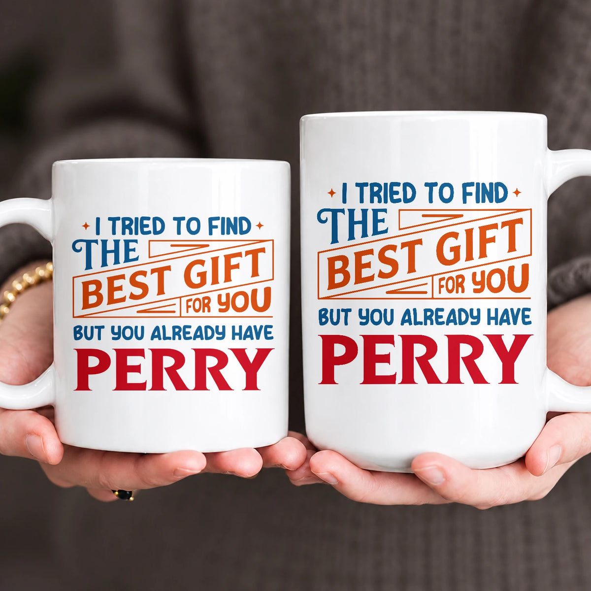 You Already Have Your Name Custom Mug - Funny Gift PERRY 13K1 MG15