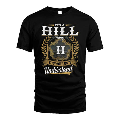 HILL 13K1-1–Personalized Name Quote Apparel “It’s an NAME Thing You Wouldn’t Understand”